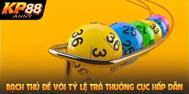 Bạch thủ đề với tỷ lệ trả thưởng cực kỳ hấp dẫn