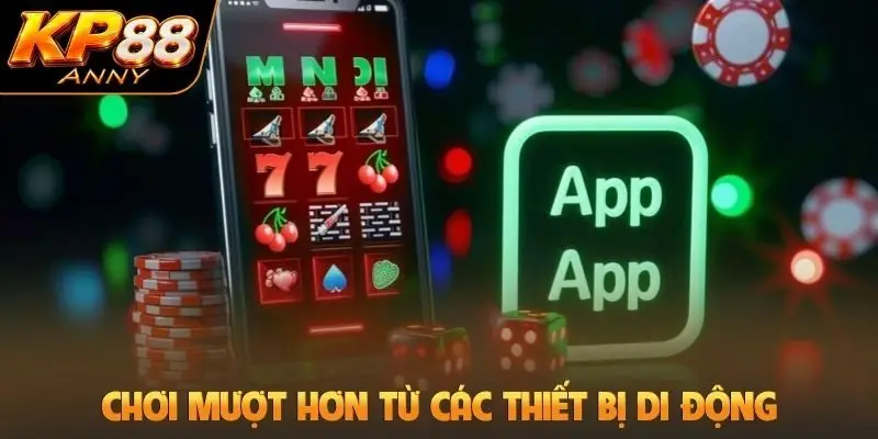 Chơi mượt hơn từ các thiết bị di động