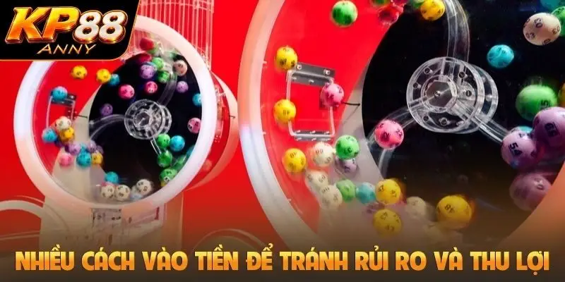 Có nhiều cách vào tiền để tránh rủi ro và thu lợi