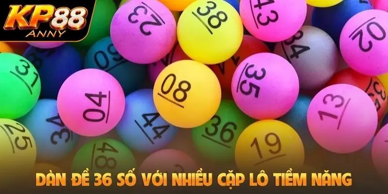 Dàn đề 36 số với nhiều cặp lô tiềm năng