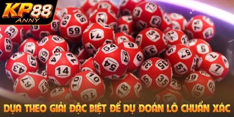 Dựa theo giải đặc biệt để dự đoán lô chuẩn xác