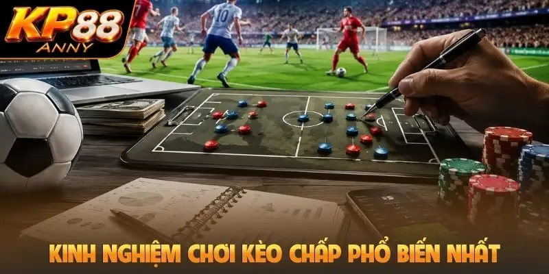 Kinh nghiệm chơi kèo chấp phổ biến nhất