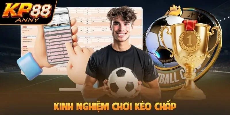 kinh nghiệm chơi kèo chấp