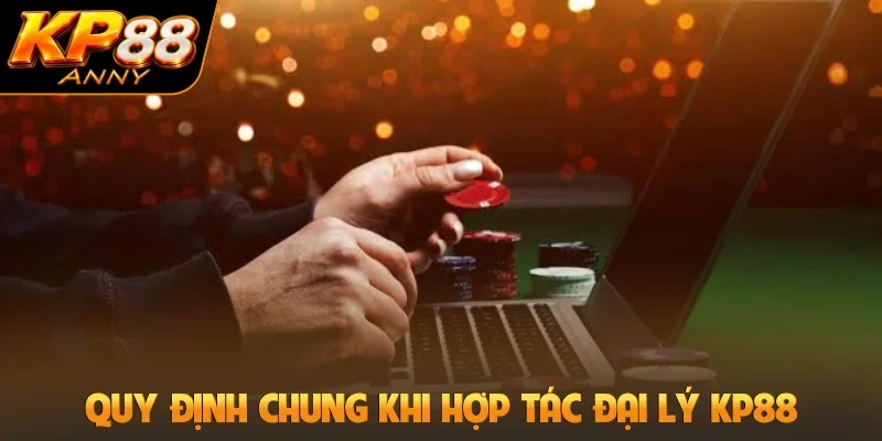 Quy định chung khi hợp tác đại lý KP88