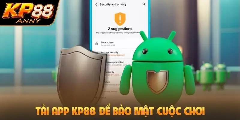 Tải app KP88 để bảo mật cuộc chơi
