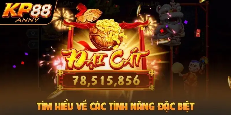 Tìm hiểu về các tính năng đặc biệt