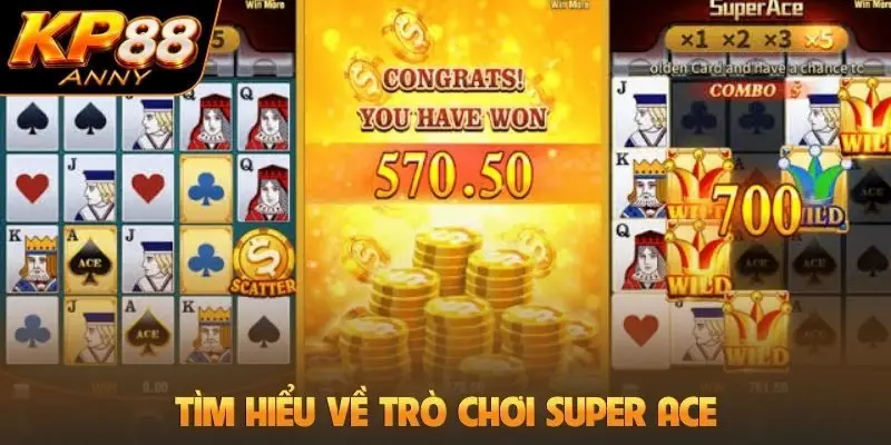 Tìm hiểu về trò chơi Super Ace