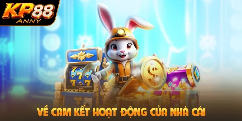 Về cam kết hoạt động của nhà cái